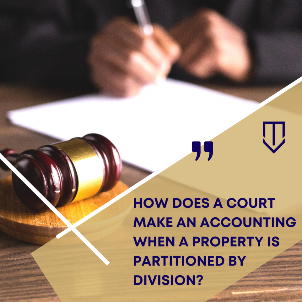 how-does-a-court-make-an-accounting-when-a-property-is-partitioned-by