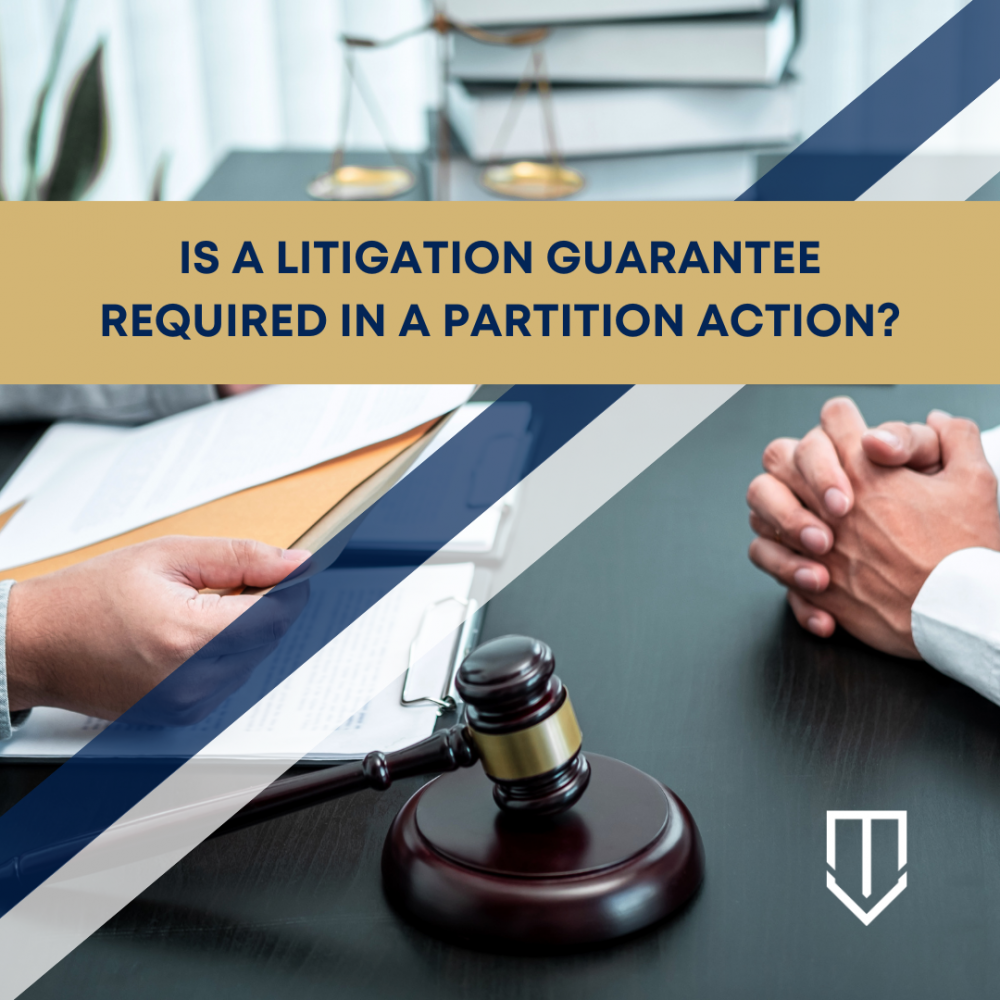 Is a litigation guarantee required in a Partition Action? — California Partition Law Blog — July