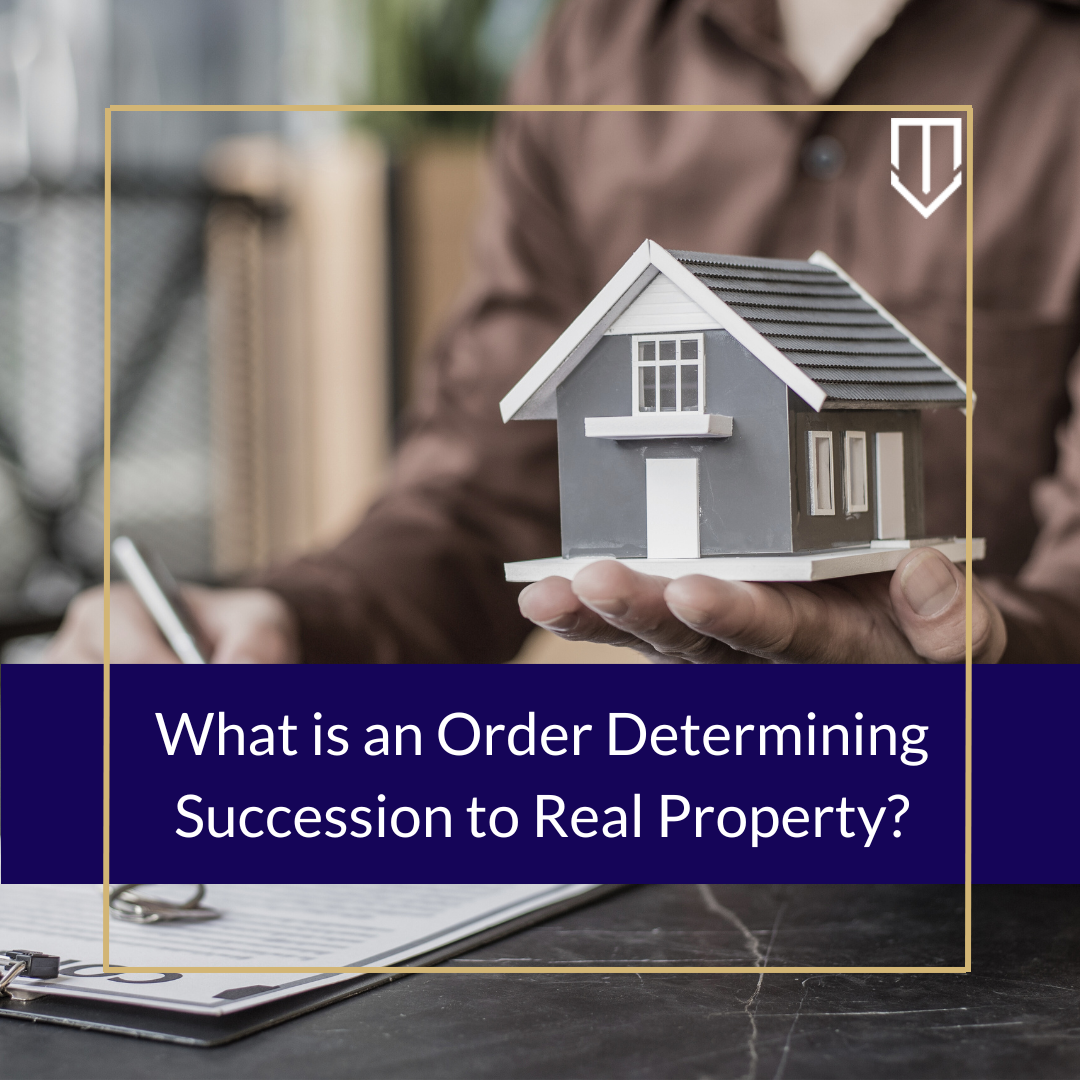 What is an Order Determining Succession to Real Property? (Probate Code