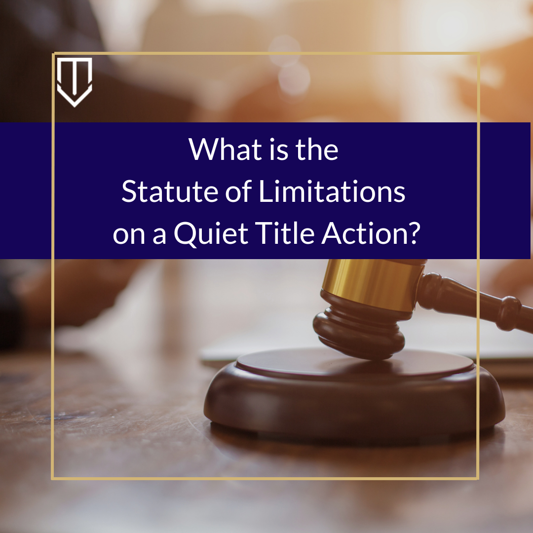 What Is The Statute Of Limitations On A Quiet Title Action? (CCP § 338 ...