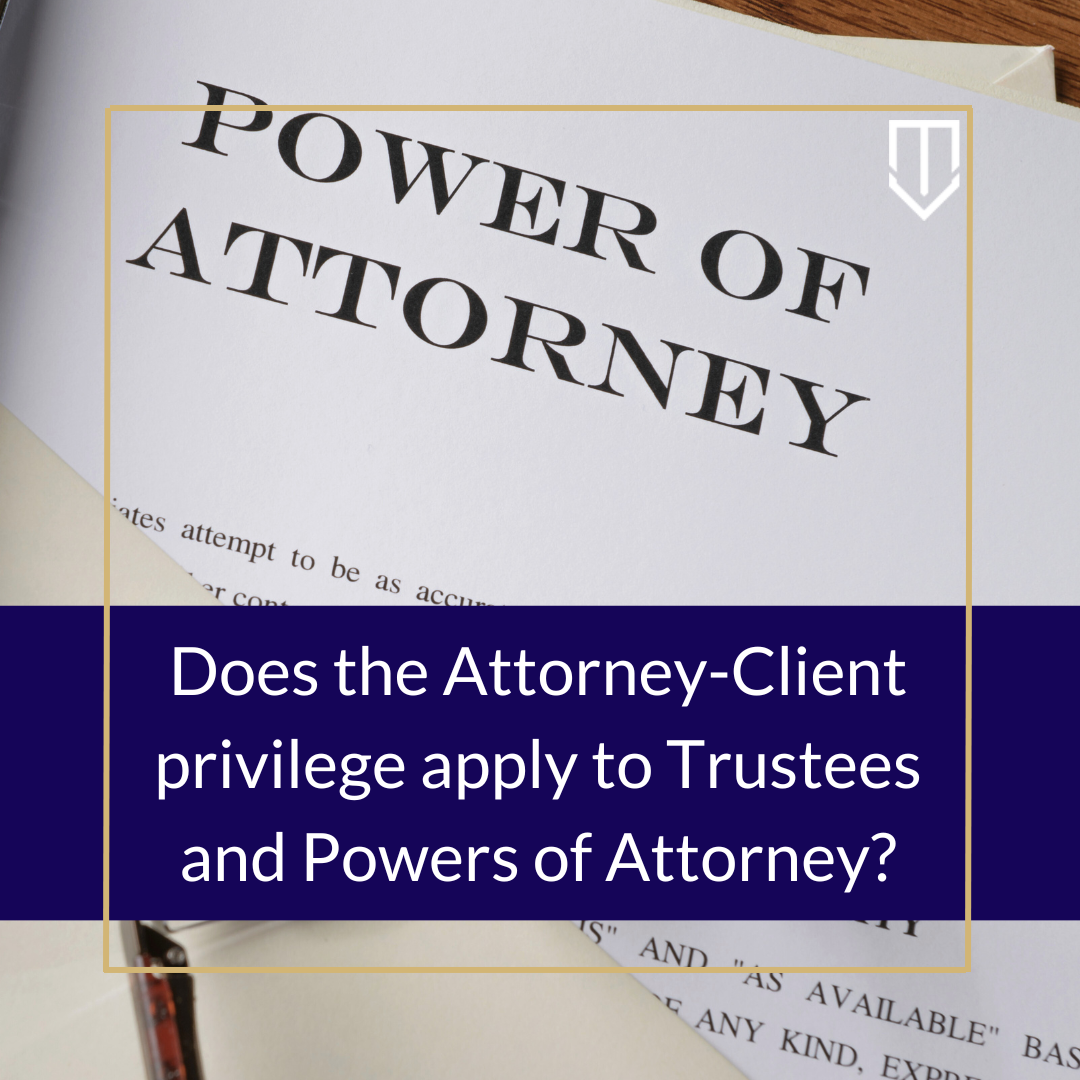 Does the Attorney-Client privilege apply to Trustees and Powers of ...