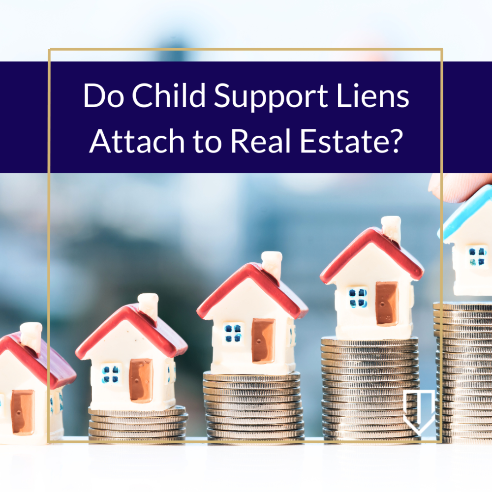 Do Child Support Liens Attach to Real Estate? (Fam. Code, § 17523 ...