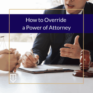 underwood override power of attorney