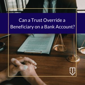 Underwood trust beneficiary override bank